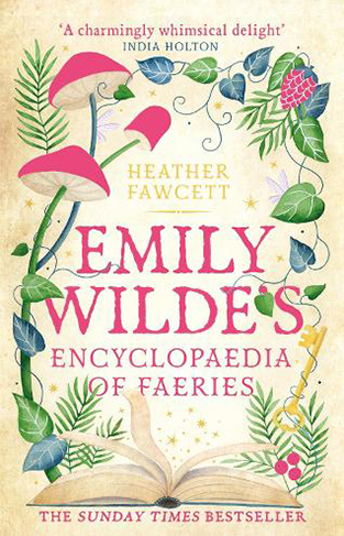 Emily Wilde's Encyclopaedia of Faeries - The Sunday Times Bestseller
